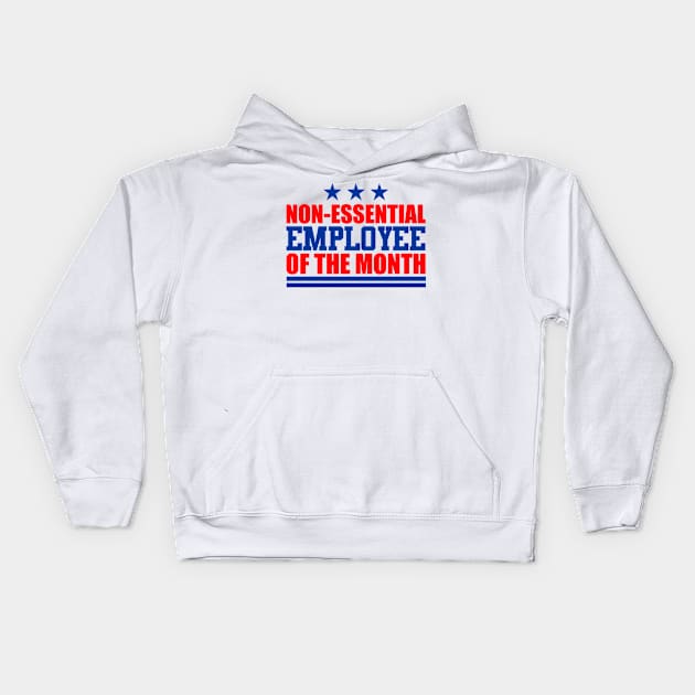 Non-Essential Employee of the Month Kids Hoodie by DavesTees